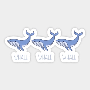 Whale Whale Whale a cute Whale pun Sticker